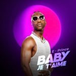 E-Prince – Baby Je T’amie Mp3 Download